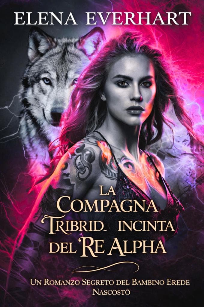 La compagna tribrid incinta del re alpha: un romanzo segreto del bambino erede nascosto (Serie I Diari Tribrid, #2)