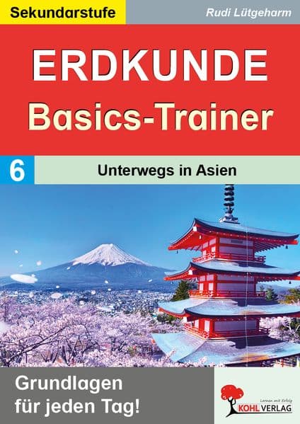 Erdkunde-Basics-Trainer / Band 6: Unterwegs in Asien