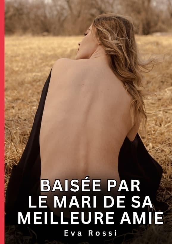 Baisée par le mari de sa meilleure amie