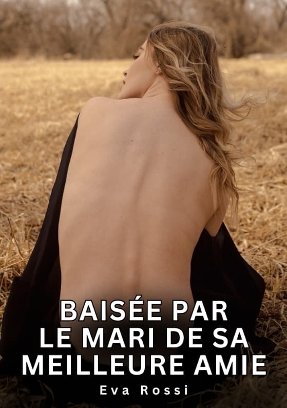 Baisée par le mari de sa meilleure amie