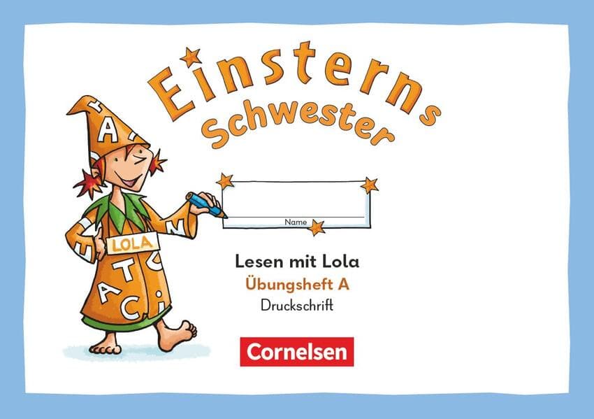 Einsterns Schwester 1. Schuljahr - Üben mit Lola - Übungsheft A - Lesen - Druckschrift