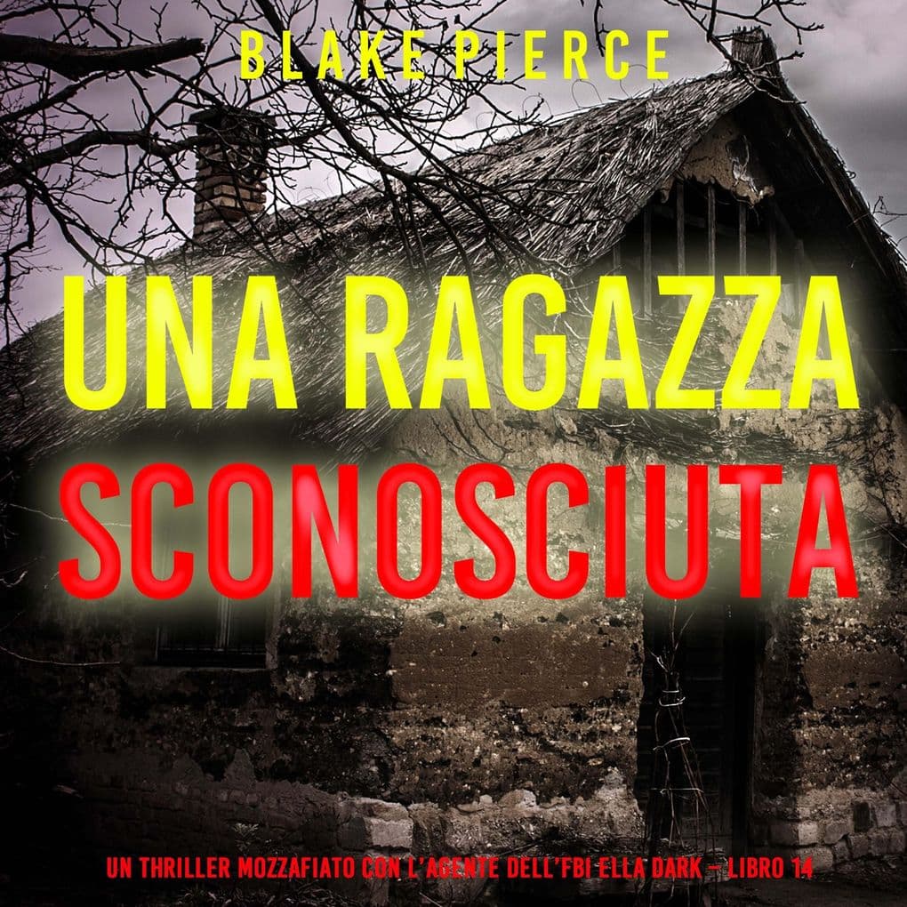 Una Ragazza Sconosciuta (Un thriller mozzafiato con l'agente dell'FBI Ella Dark Libro 14)