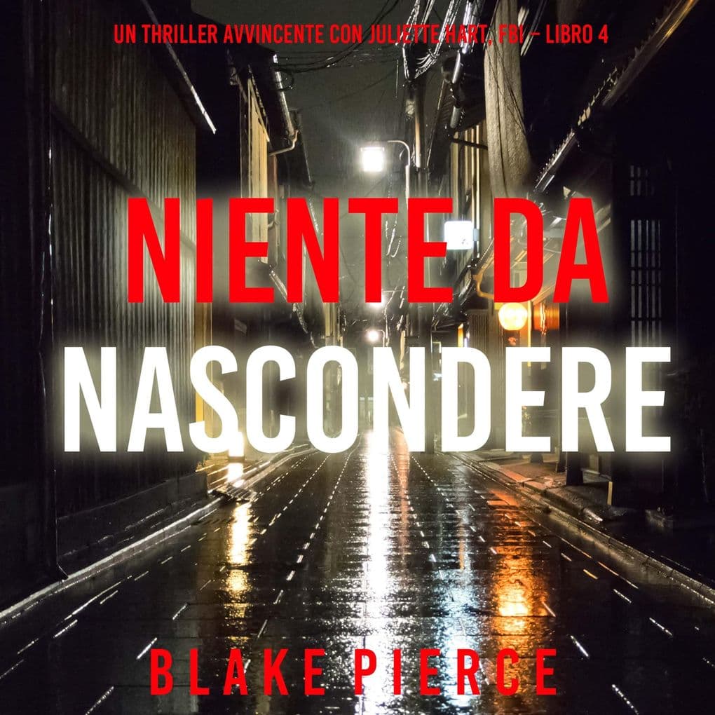 Niente da Nascondere (Un Thriller Avvincente con Juliette Hart, FBI Libro 4)