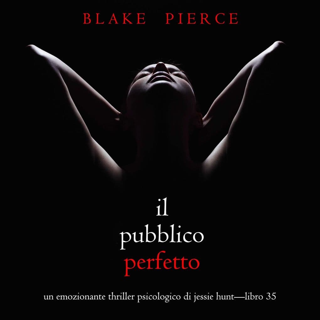 Il Pubblico Perfetto (Un emozionante thriller psicologico di Jessie HuntLibro 35)