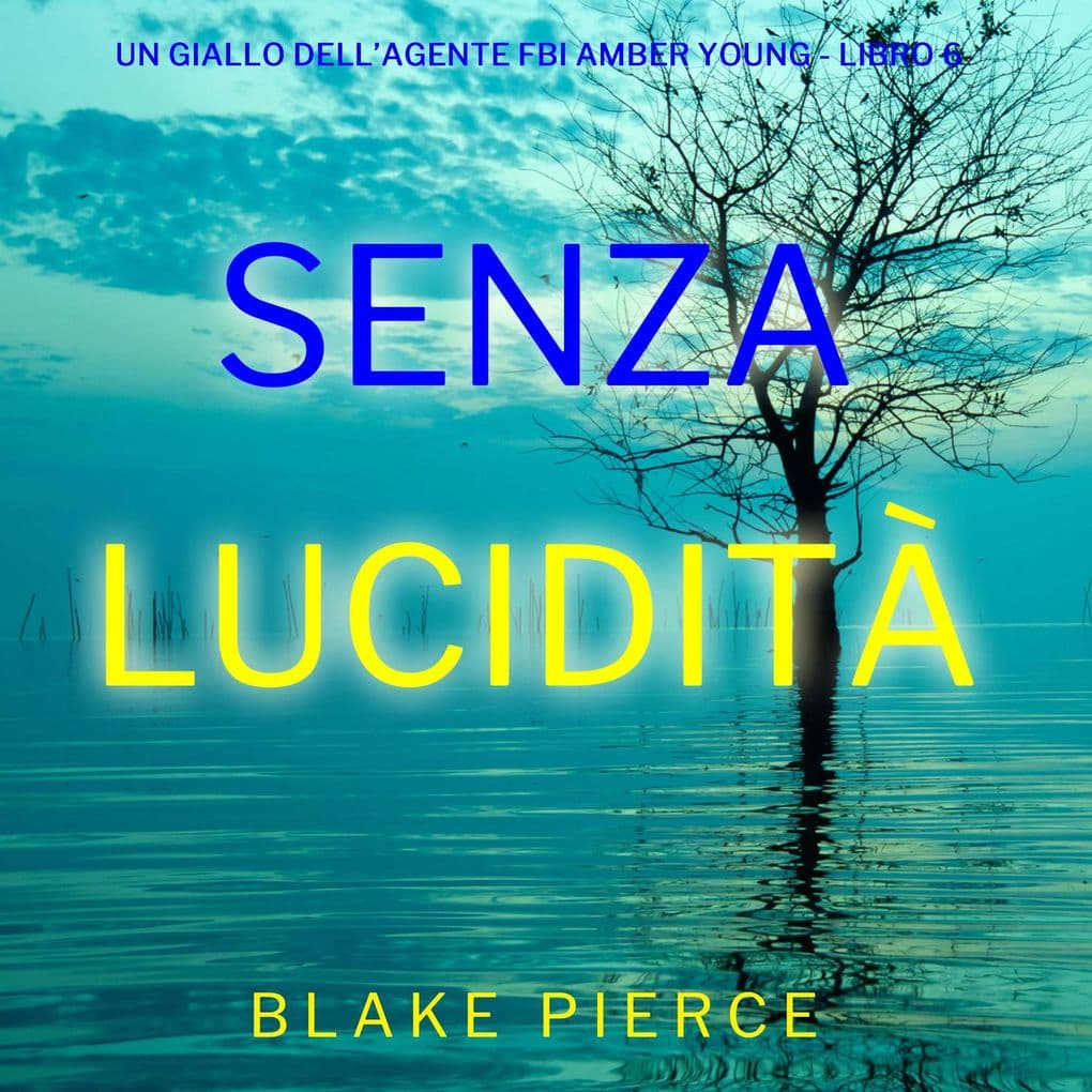 Senza Lucidità (Un giallo dell'agente FBI Amber Young - Libro 6)