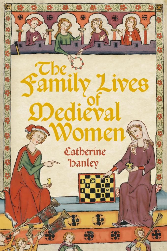 The Family Lives of Medieval Women