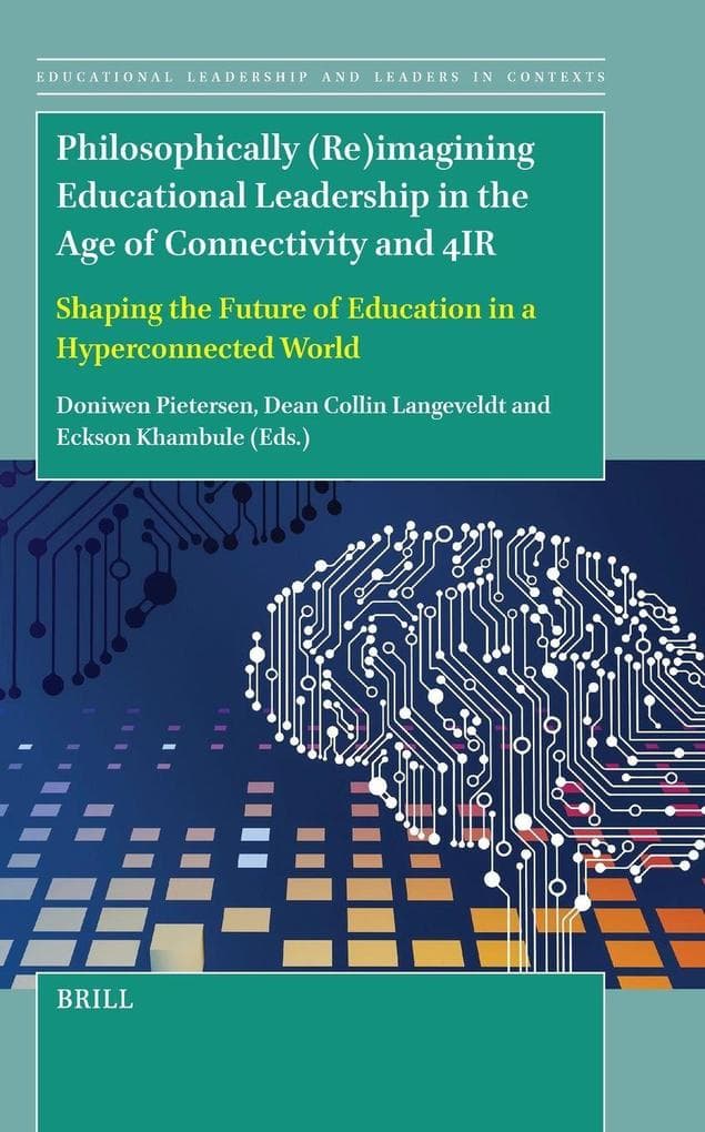 Philosophically (Re)imagining Educational Leadership in the Age of Connectivity and 4IR