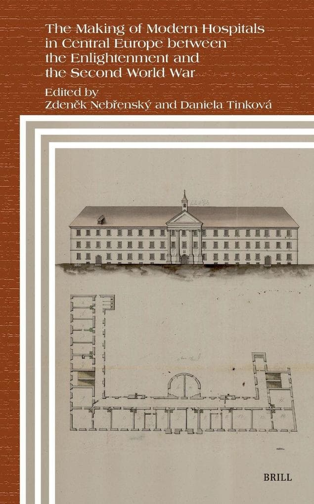 The Making of Modern Hospitals in Central Europe between the Enlightenment and the Second World War