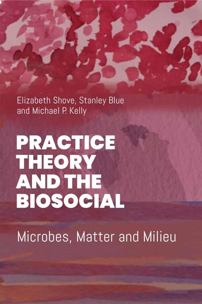Practice Theory and the Biosocial