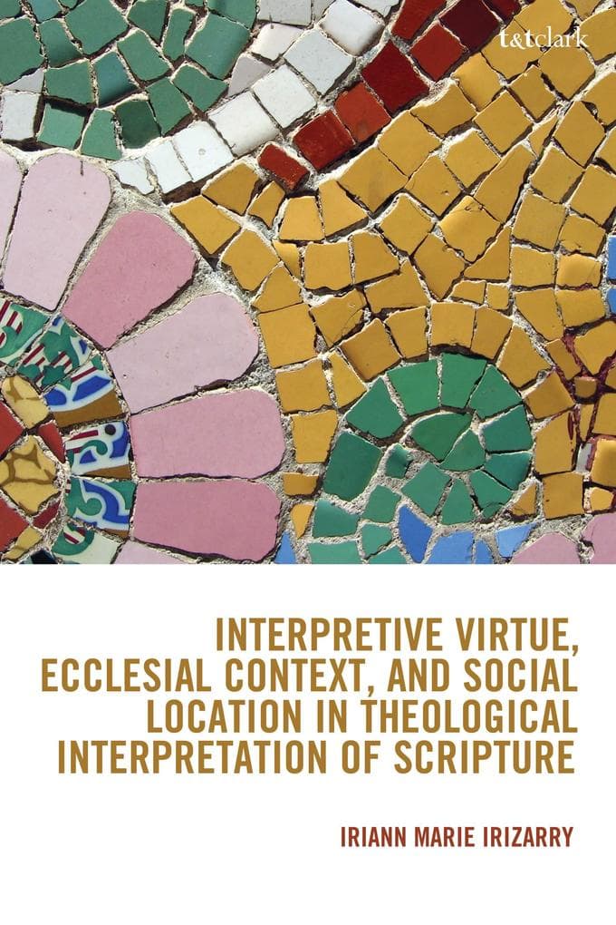 Interpretive Virtue, Ecclesial Context, and Social Location in Theological Interpretation of Scripture