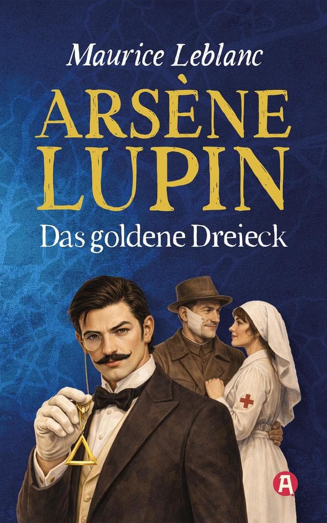 Arsène Lupin und das goldene Dreieck. Detektivroman