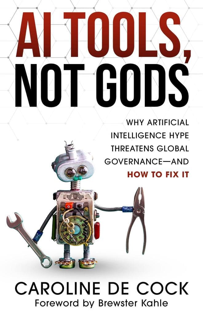 AI Tools, Not Gods: Why Artificial Intelligence Hype Threatens Global Governance-and How to Fix It