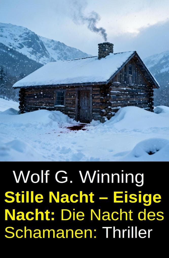 Stille Nacht - Eisige Nacht: Die Nacht des Schamanen: Thriller