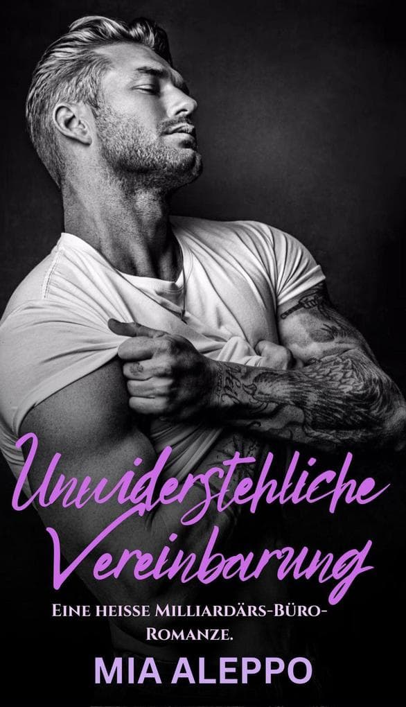 Unwiderstehliche Vereinbarung: Eine heiße Milliardärs-Büro-Romanze