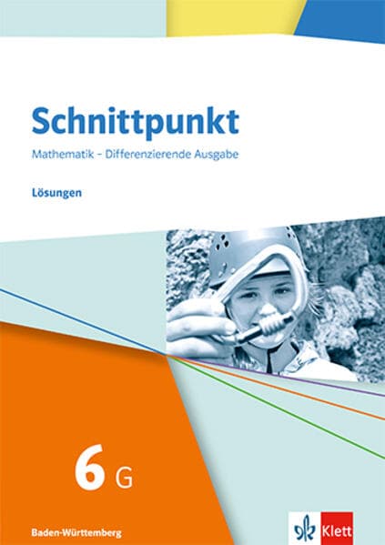 Schnittpunkt Mathematik 6G. Lösungen Klasse 6 (Grundlegendes Niveau). Differenzierende Ausgabe Baden-Württemberg