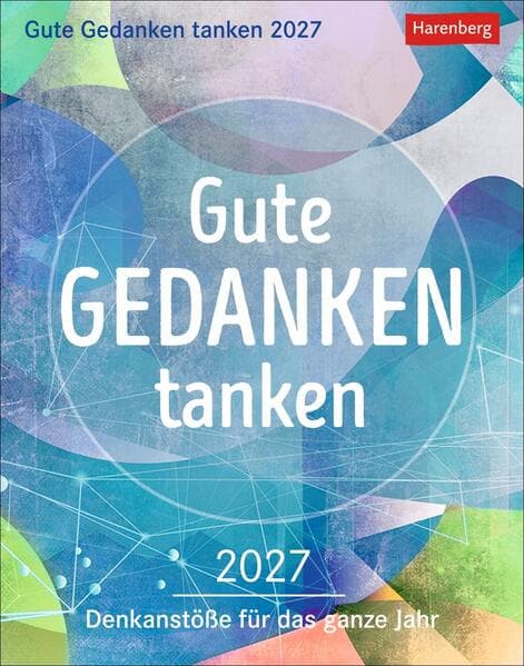 Gute Gedanken tanken Tagesabreißkalender 2027 - Denkanstöße für das ganze Jahr