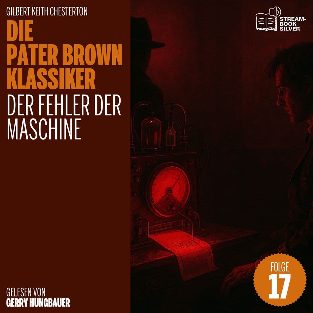 Der Fehler der Maschine (Die Pater Brown Klassiker, Folge 17)