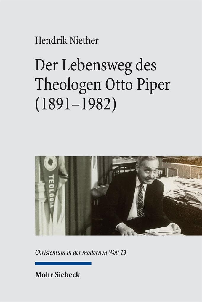 Der Lebensweg des Theologen Otto Piper (1891-1982)