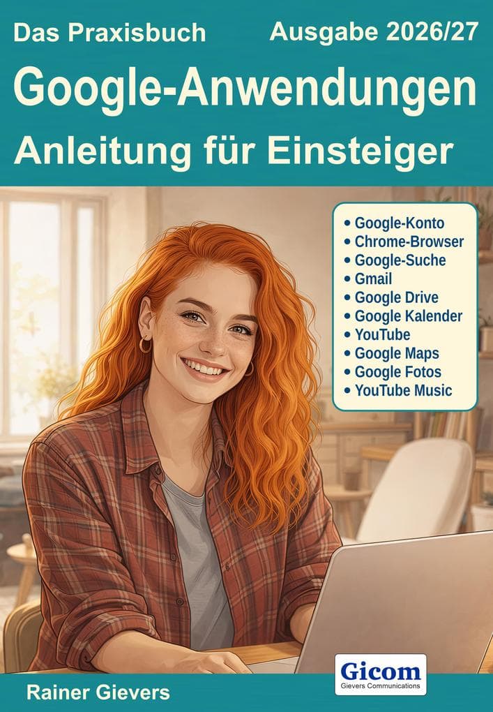 Das Praxisbuch Google-Anwendungen - Anleitung für Einsteiger (Ausgabe 2026/27)