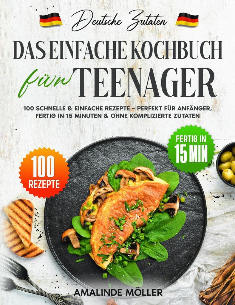 Deutsche Zutaten, Das einfache Kochbuch für Teenager