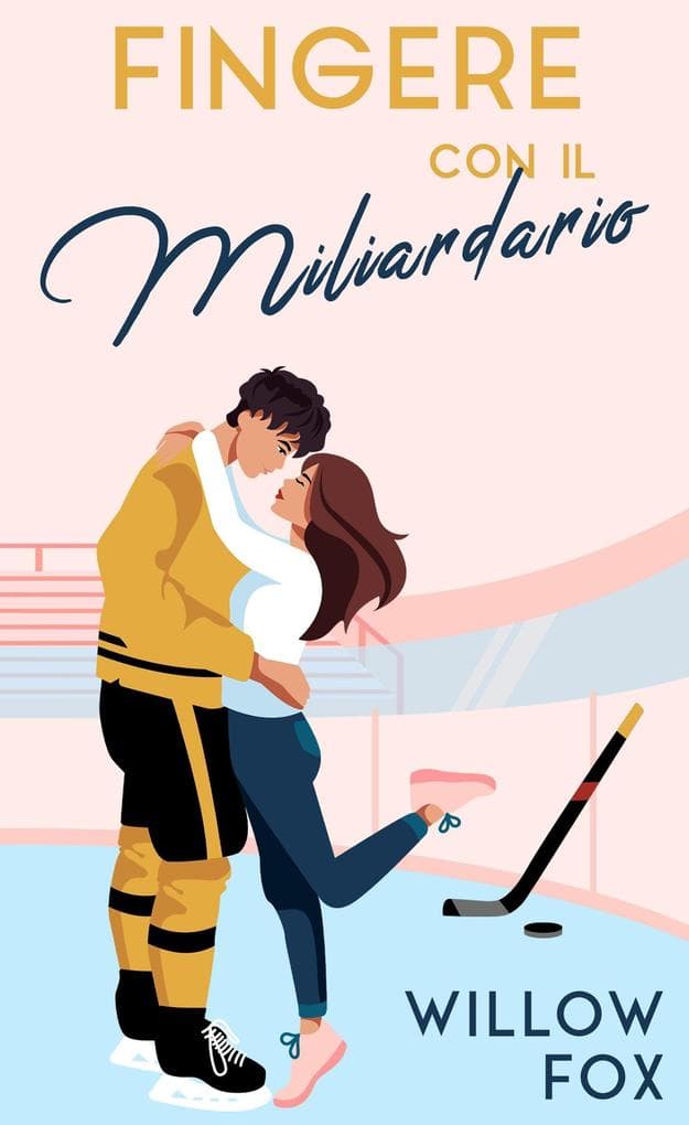 Fingere con il Miliardario (Romance degli Ice Dragons, #1)