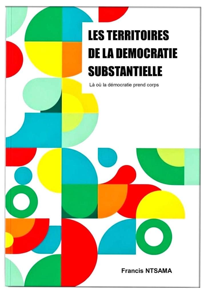 Les Territoires de la Démocratie Substantive : Là où la démocratie prend forme (Les Fondements de la Nouvelle Démocratie, #1)