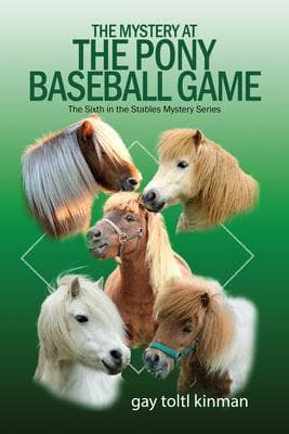 The Mystery at The Pony Baseball Game - The Sixth in the Stables Mystery Series