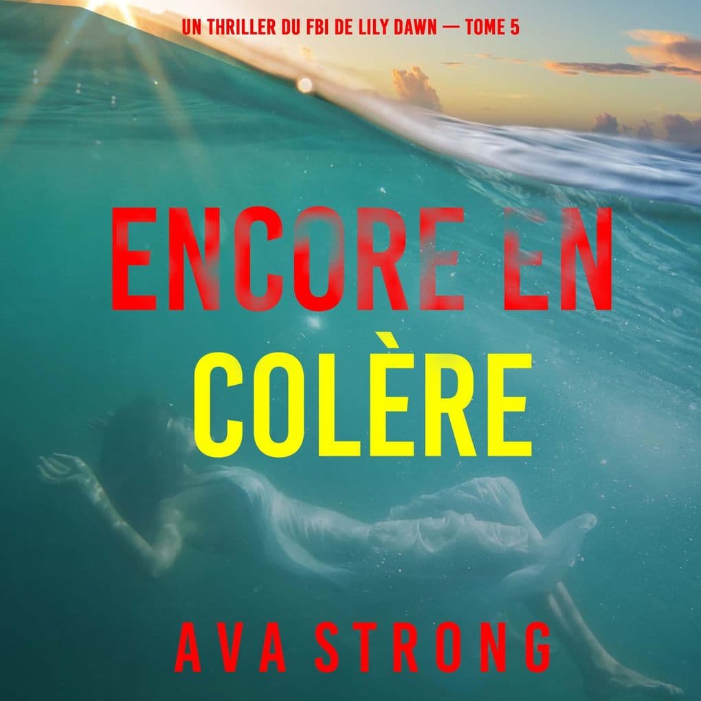 Encore en colère (Un thriller du FBI de Lily Dawn  tome 5)