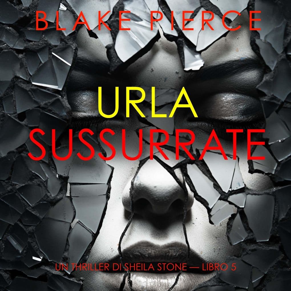 Urla Sussurrate (Un thriller di Sheila Stone Libro 5)