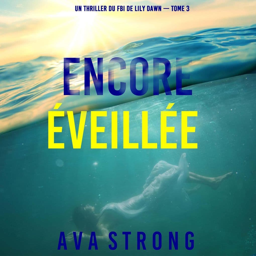 Encore éveillée (Un thriller du FBI de Lily Dawn  tome 3)