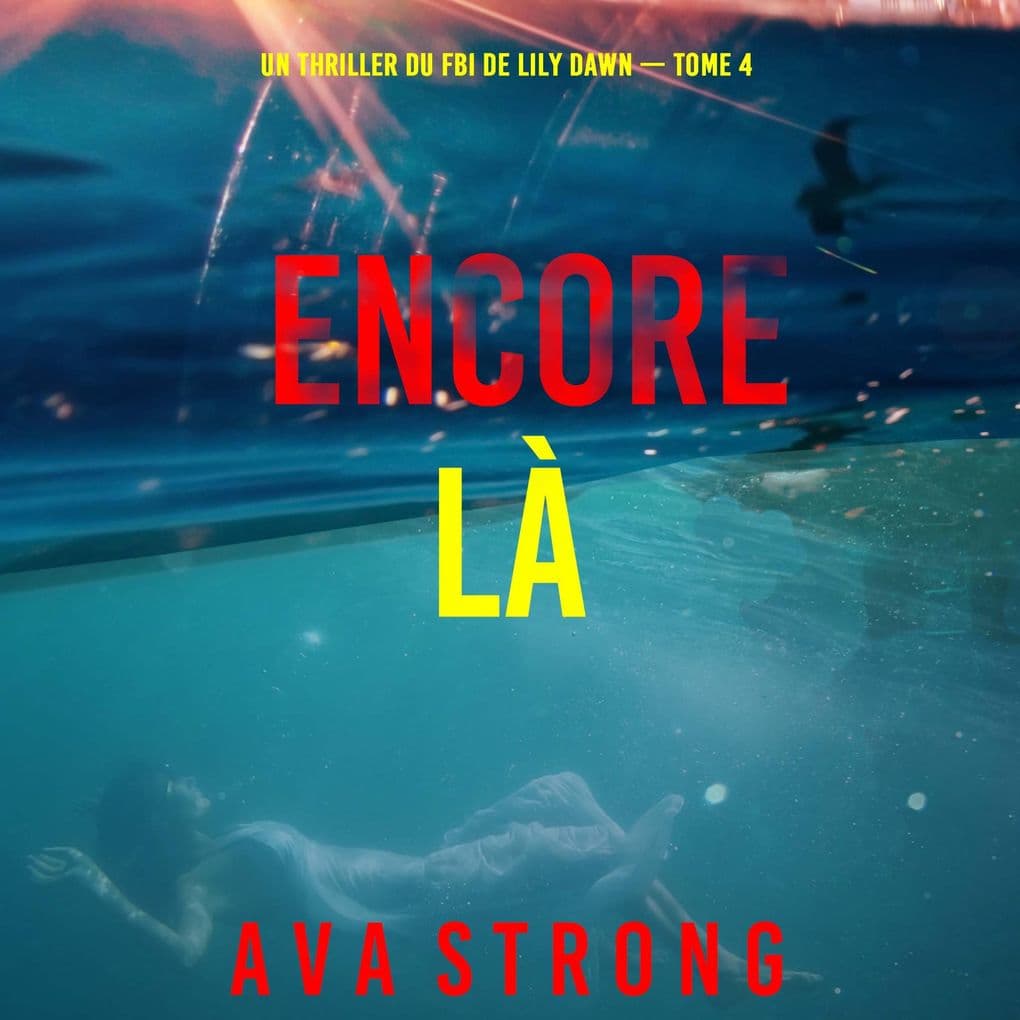 Encore là (Un thriller du FBI de Lily Dawn  tome 4)