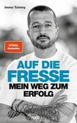 Auf die Fresse: Mein Weg zum Erfolg - Spiegelbestseller, die wahre Story von Immo Tommy, Tomislav Primorac Biografie, vom Plattenbau zum Immobilien-Unternehmer, Rückschläge, Shitstorms & Erfolg im Business meistern
