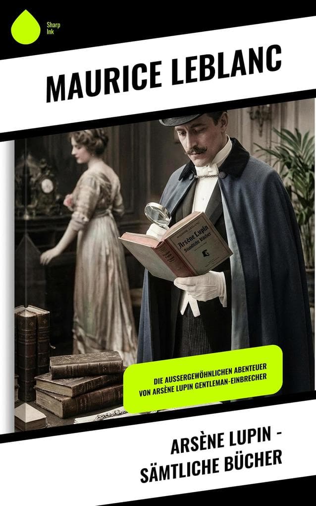 Arsène Lupin - Sämtliche Bücher