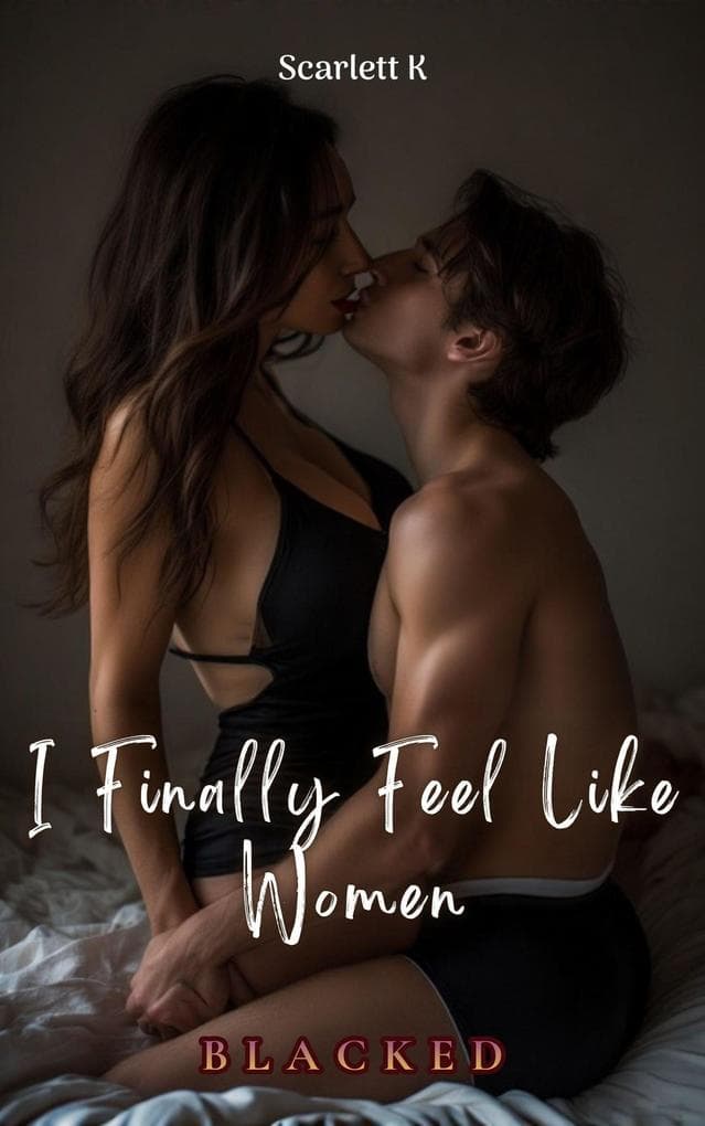 I Finally Feel Like Women (BLACKED)