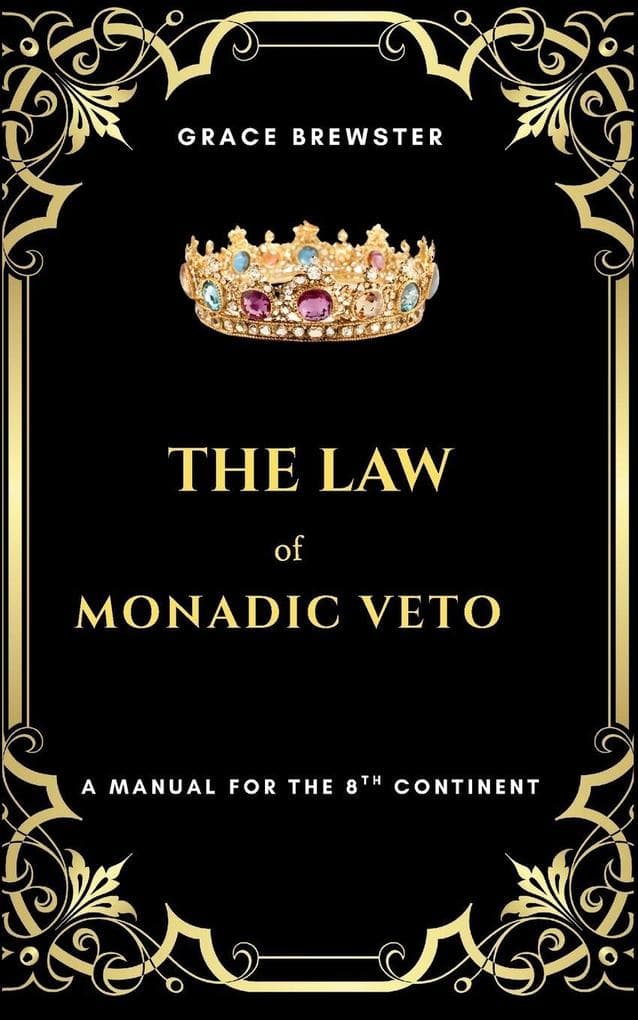 The Law of Monadic Veto: A Manual for the 8th Continent