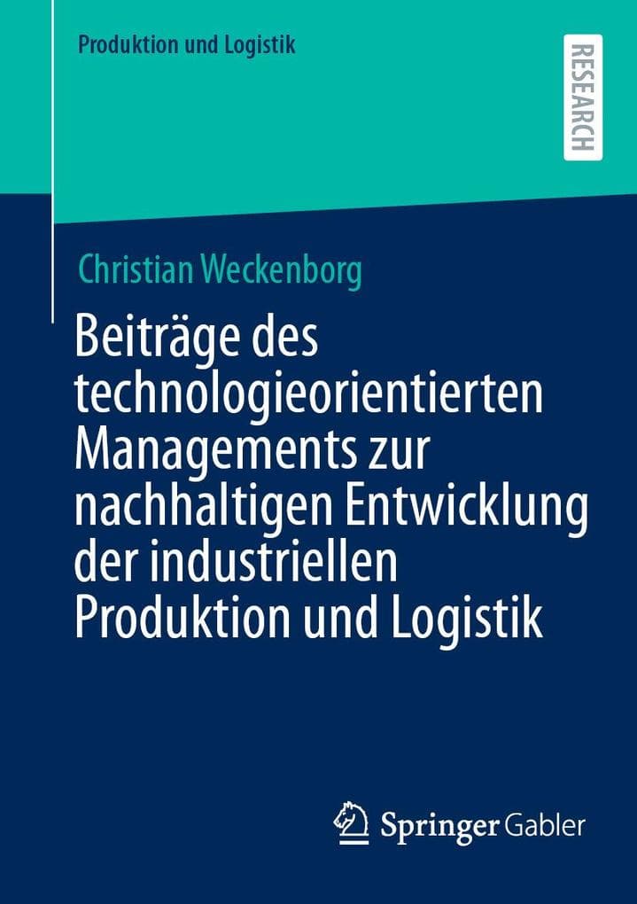 Beiträge des technologieorientierten Managements zur nachhaltigen Entwicklung der industriellen Produktion und Logistik