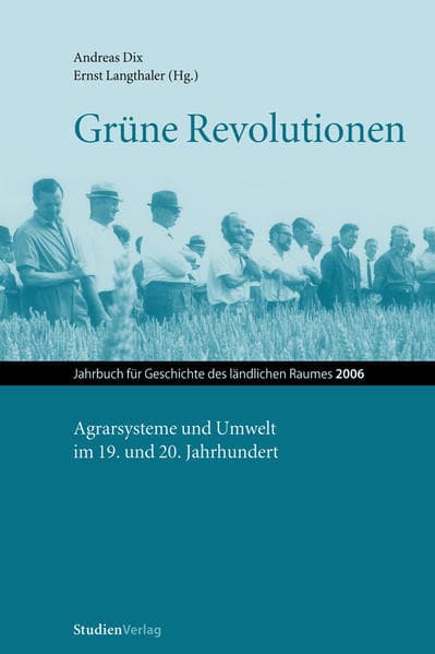 Grüne Revolutionen: Agrarsysteme und Umwelt im 19. und 20. Jahrhundert
