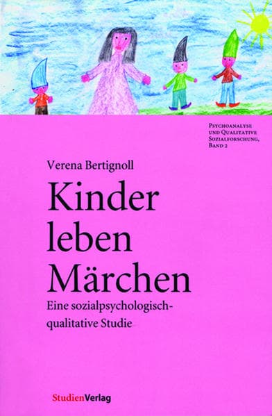 Kinder leben Märchen: Eine sozialpsychologisch-qualitative Studie