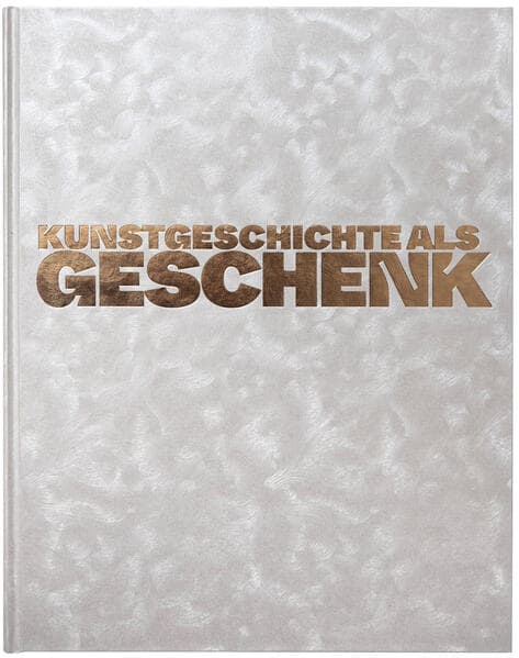 Kunstgeschichte als Geschenk