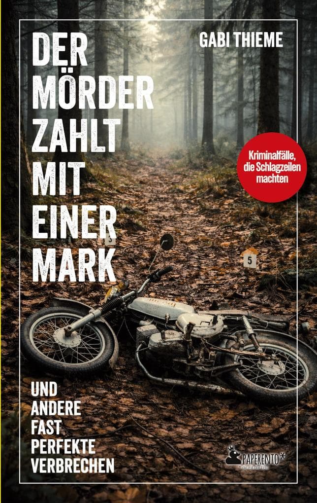 Der Mörder zahlt mit einer Mark ... und andere fast perfekte Verbrechen