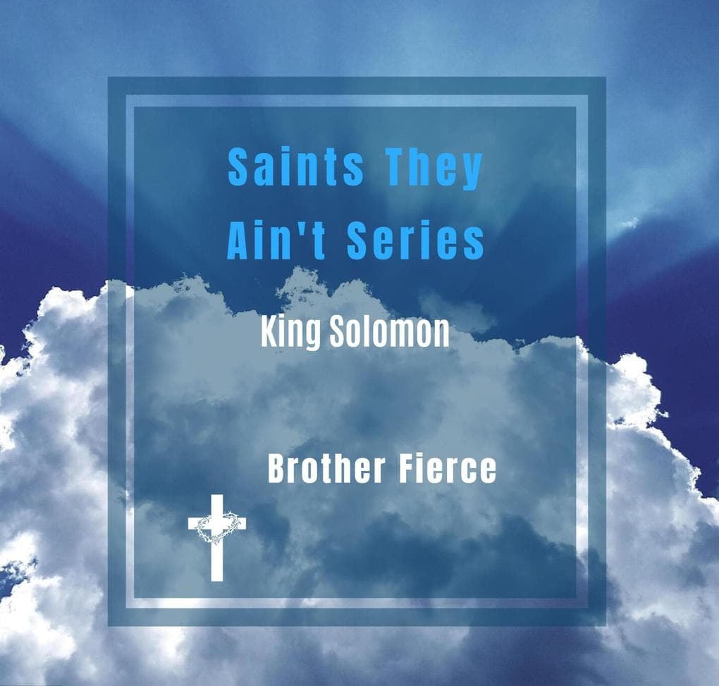 Saints They Ain't Series. King Solomon (Kings)