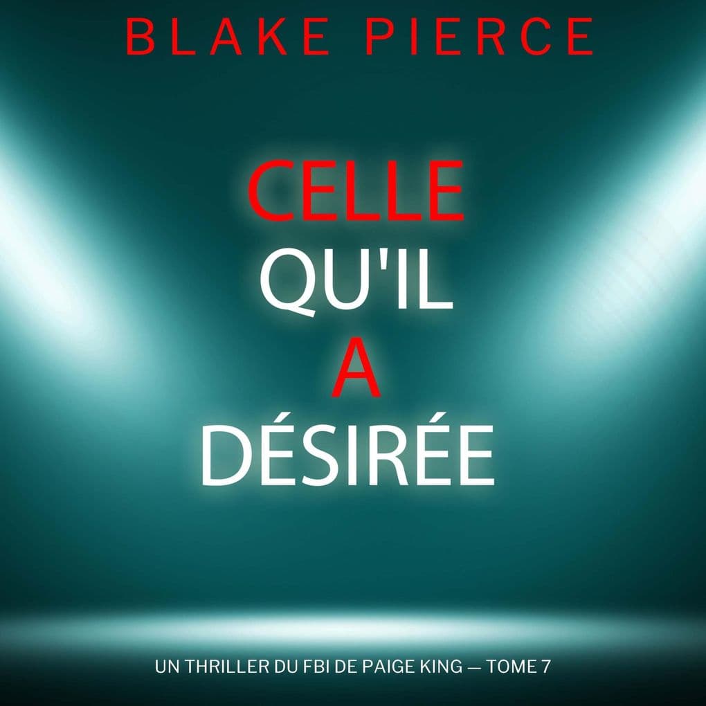 Celle qu'il a désirée (Un thriller du FBI de Paige King  tome 7)