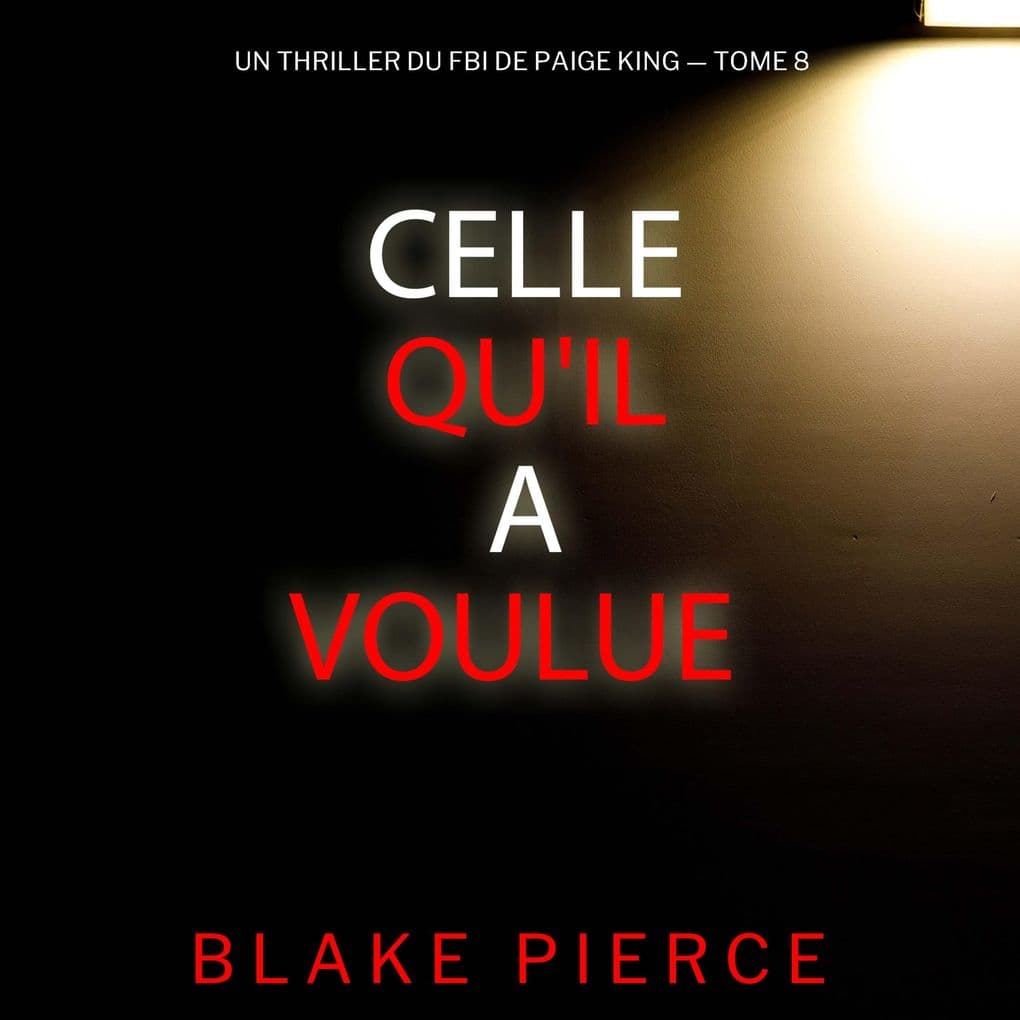 Celle qu'il a voulue (Un thriller du FBI de Paige King  tome 8)