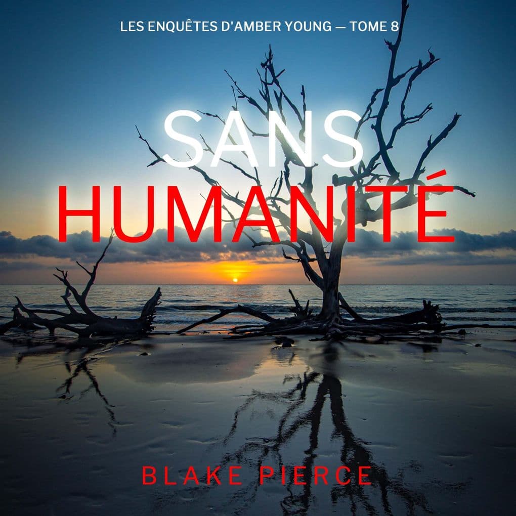 Sans humanité (Les Enquêtes d'Amber Young tome 8)
