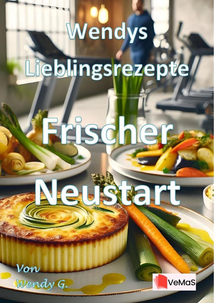 Wendys Lieblingsrezepte - Frischer Neustart