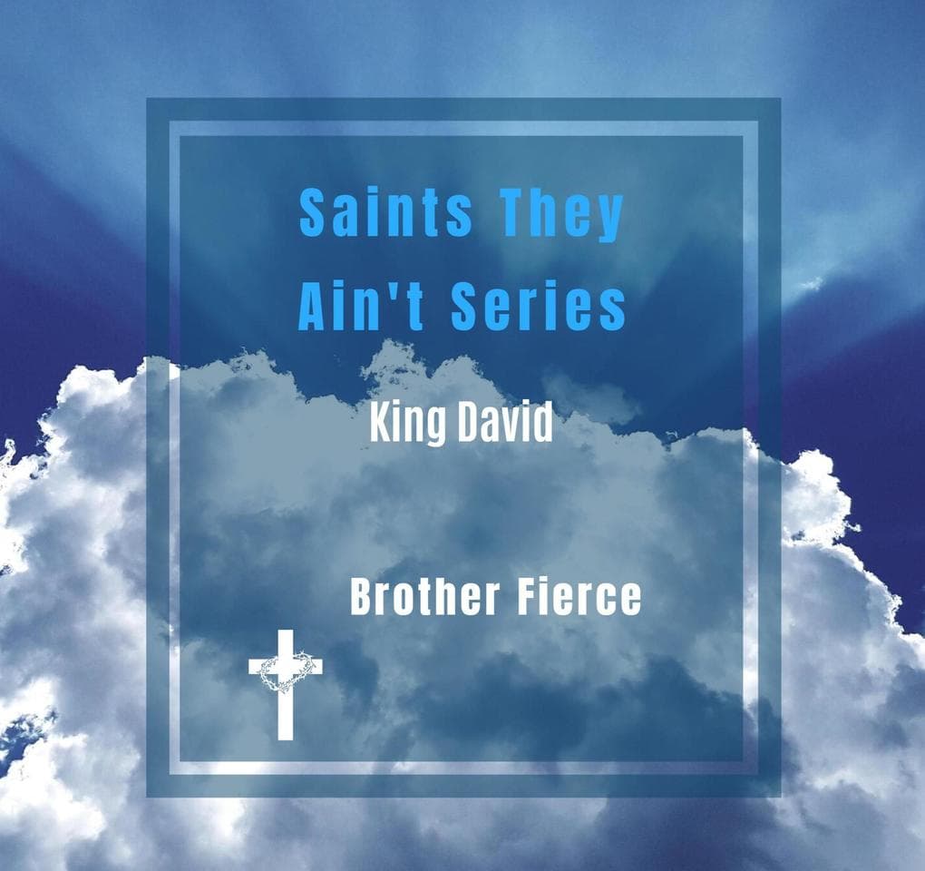Saints They Ain't Series. King David (Kings)