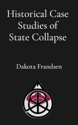 Historical Case Studies of State Collapse
