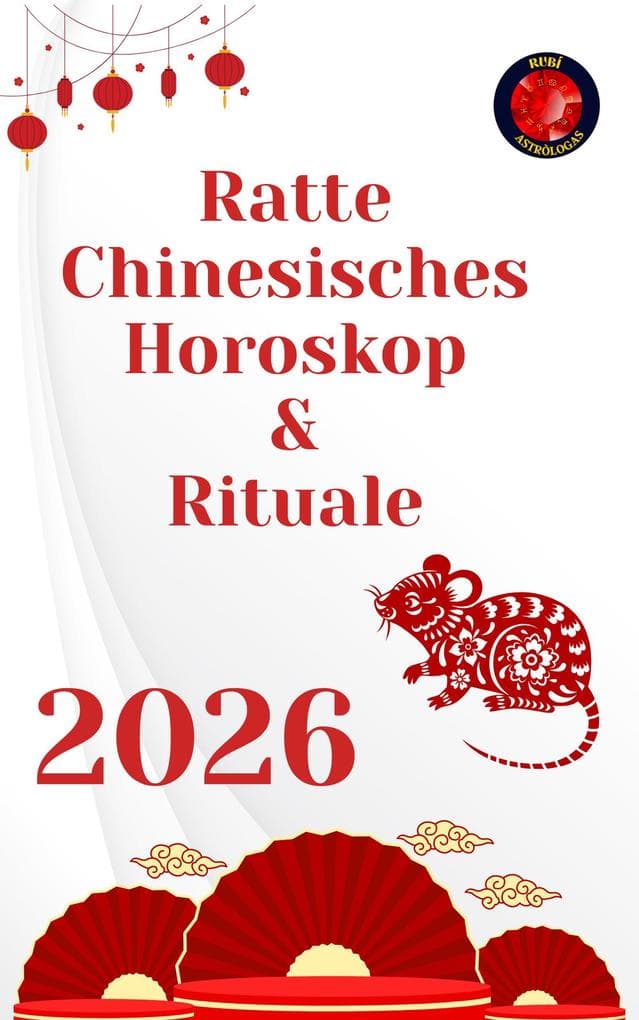 Ratte Chinesisches Horoskop & Rituale 2026