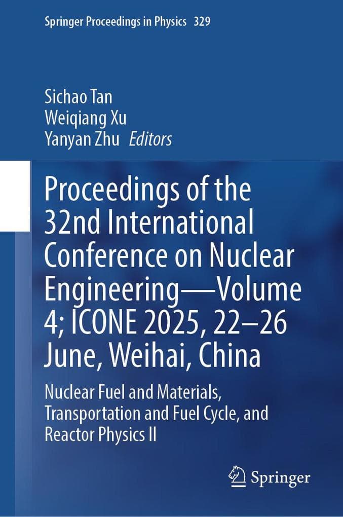 Proceedings of the 32nd International Conference on Nuclear Engineering-Volume 4; ICONE 2025, 22-26 June, Weihai, China