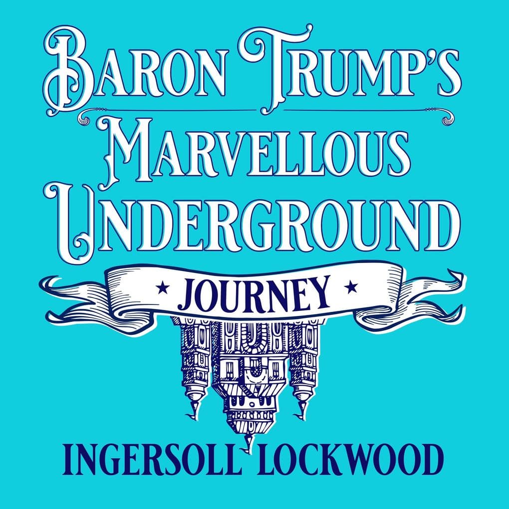Baron Trump's Marvellous Underground Journey